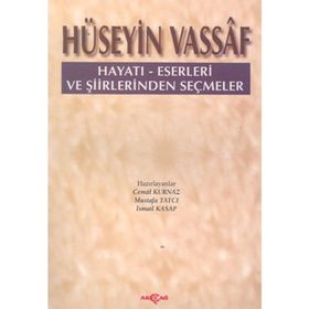 HÜSEYİN VASSAF HAYATI ESERLERI VE ŞİİRLERİNDEN SEÇMELER - CEMAL KURNAZ;MUSTAFA TATCI