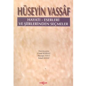 HÜSEYİN VASSAF HAYATI ESERLERI VE ŞİİRLERİNDEN SEÇMELER - CEMAL KURNAZ;MUSTAFA TATCI
