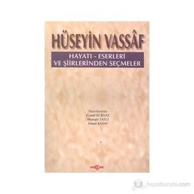 HÜSEYİN VASSAF HAYATI ESERLERI VE ŞİİRLERİNDEN SEÇMELER - CEMAL KURNAZ;MUSTAFA TATCI