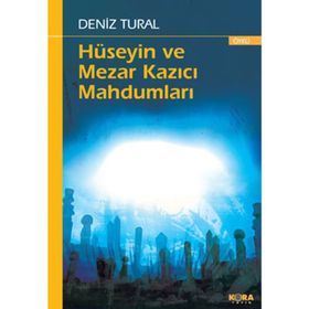 HÜSEYİN VE MEZAR KAZICI MAHDUMLARI - DENIZ TURAL