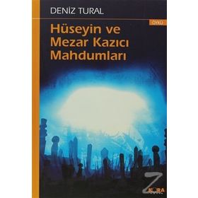 HÜSEYİN VE MEZAR KAZICI MAHDUMLARI - DENIZ TURAL