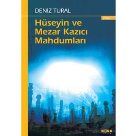 HÜSEYİN VE MEZAR KAZICI MAHDUMLARI - DENIZ TURAL