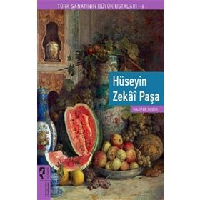 Hüseyin Zekai Paşa - Türk Sanatının Büyük Ustaları 6 - Nilüfer Öndin