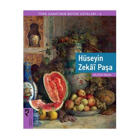 Hüseyin Zekai Paşa - Türk Sanatının Büyük Ustaları 6 - Nilüfer Öndin