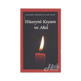 Hüseyni Kıyam ve Akıl - ayetullah abdullah cevadi amuli