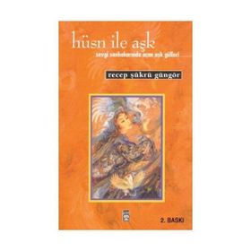 Hüsn ile Aşk - Recep Şükrü Güngör