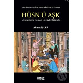 Hüsn-ü Aşk’a Roman Gözüyle Bakmak - Ahmet İşler