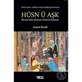 Hüsn-ü Aşk’a Roman Gözüyle Bakmak - Ahmet İşler