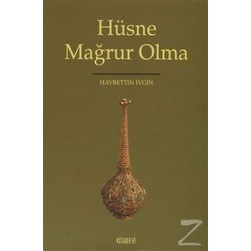 HÜSNE MAĞRUR OLMA - HAYRETTIN İVGİN