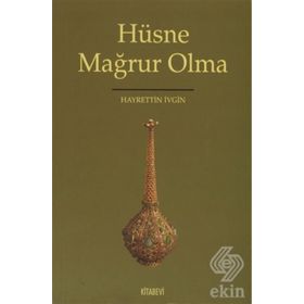 HÜSNE MAĞRUR OLMA - HAYRETTIN İVGİN