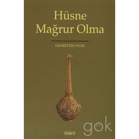 HÜSNE MAĞRUR OLMA - HAYRETTIN İVGİN