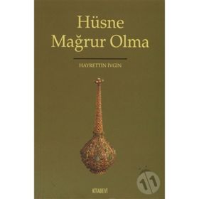 HÜSNE MAĞRUR OLMA - HAYRETTIN İVGİN