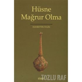 HÜSNE MAĞRUR OLMA - HAYRETTIN İVGİN