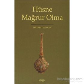 HÜSNE MAĞRUR OLMA - HAYRETTIN İVGİN