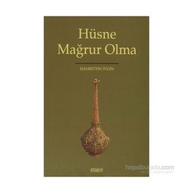 HÜSNE MAĞRUR OLMA - HAYRETTIN İVGİN