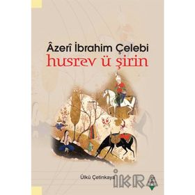 Husrev Ü Şirin - Azeri İbrahim Çelebi