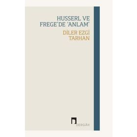 Husserl ve Frege`de Anlam Dergah Yayınları