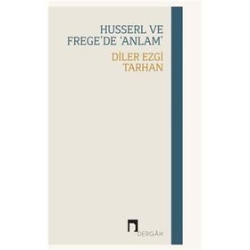 Husserl ve Frege`de Anlam Dergah Yayınları