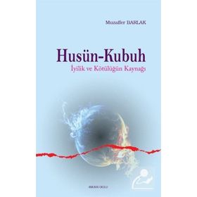 Husün ve Kubuh İyilik Kötülüğün Kaynağı - Muzaffer Barlak