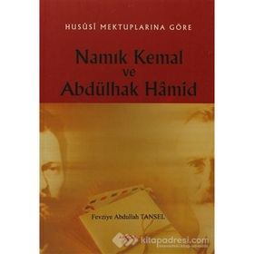 HUSUSI MEKTUPLARINA GÖRE NAMIK KEMAL VE ABDÜLHAK HAMID - FEVZI ABDULLAH TANSEL