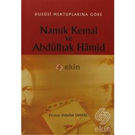 HUSUSI MEKTUPLARINA GÖRE NAMIK KEMAL VE ABDÜLHAK HAMID - FEVZI ABDULLAH TANSEL