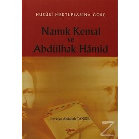 HUSUSI MEKTUPLARINA GÖRE NAMIK KEMAL VE ABDÜLHAK HAMID - FEVZI ABDULLAH TANSEL