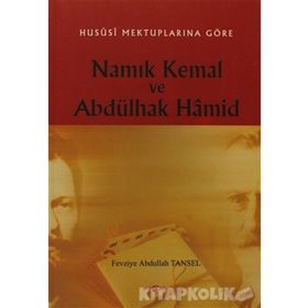 HUSUSI MEKTUPLARINA GÖRE NAMIK KEMAL VE ABDÜLHAK HAMID - FEVZI ABDULLAH TANSEL