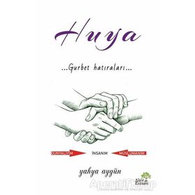 Huya Gurbet Hatıraları - Yahya Aygün