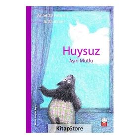 Huysuz Aşırı Mutlu - Annette Pehnt