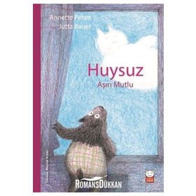 Huysuz Aşırı Mutlu - Annette Pehnt