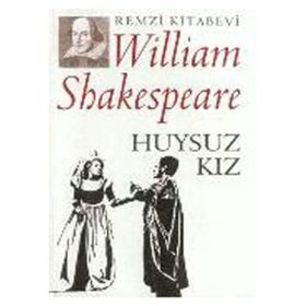 HUYSUZ KIZ - WILLIAM SHAKESPEARE