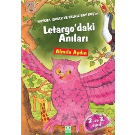 HUYSUZ, SAKAR VE YALNIZ BAY KUŞ'UN LETARGO'DAKI ANILARI - ALMILA AYDIN