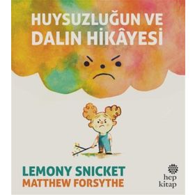 Huysuzluğun Ve Dalın Hikayesi - Lemony Snicket