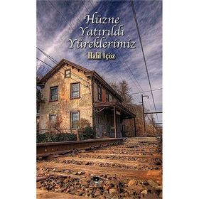 Hüzne Yatırıldı Yüreklerimiz - Halil İçöz