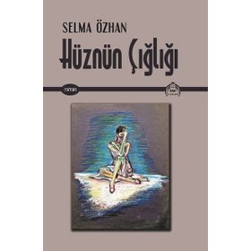 Hüznün Çığlığı - Selma Özhan