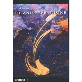 HÜZNÜN EFENDISINE - ERDAL ÇAKIR