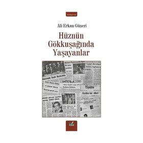 Hüznün Gökkuşağında Yaşayanlar Ali Erkan Güneri