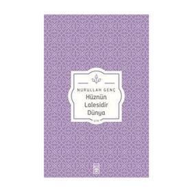 Hüznün Lalesidir Dünya - Nurullah Genç