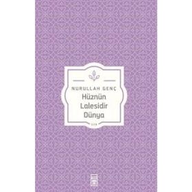Hüznün Lalesidir Dünya - Nurullah Genç