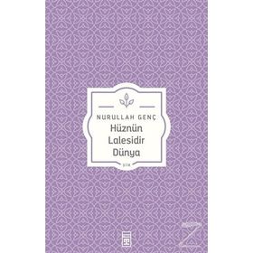 Hüznün Lalesidir Dünya - Nurullah Genç