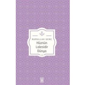 Hüznün Lalesidir Dünya - Nurullah Genç