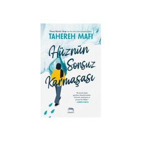 Hüznün Sonsuz Karmaşası - Tahereh Mafi