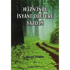 Hüznünde İsyanı Deftere Yazdım - sevgili ozbek