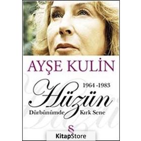 HÜZÜN 1964-1983 DÜRBÜNÜMDE KIRK SENE - AYŞE KULIN