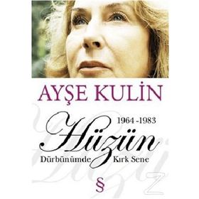 HÜZÜN 1964-1983 DÜRBÜNÜMDE KIRK SENE - AYŞE KULIN