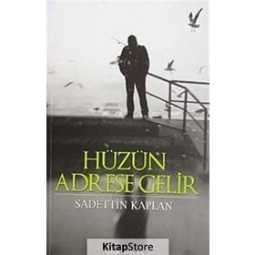 HÜZÜN ADRESE GELIR - SADETTIN KAPLAN