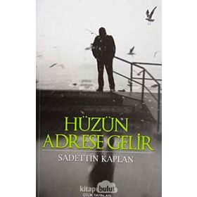 HÜZÜN ADRESE GELIR - SADETTIN KAPLAN