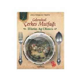 Hüzün Aş Olunca Geleneksel Çerkes Mutfağı Ciltli - Ayça Yolkolu Öksüz