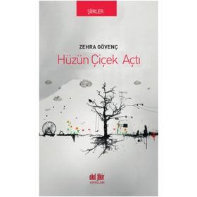 Hüzün Çiçek Açtı - Zehra Gövenç