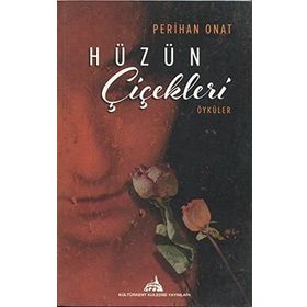 Hüzün Çiçekleri Öyküler - Perihan Onat